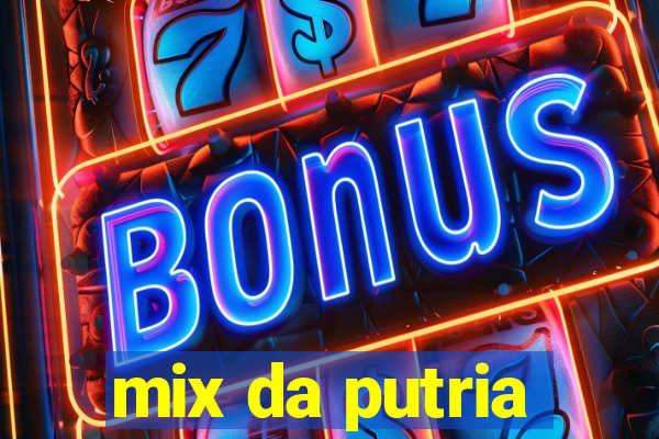 mix da putria